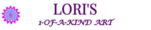 Lori's One Of A Kind Art