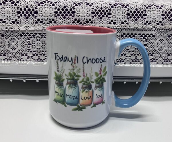 Today I Choose - Faith Hope Love Joy, 3-Tone Coffee Mug #1, 15oz