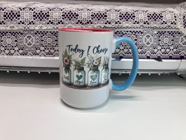 Today I Choose - Faith Hope Love Joy, 3-Tone Coffee Mug #2, 15oz